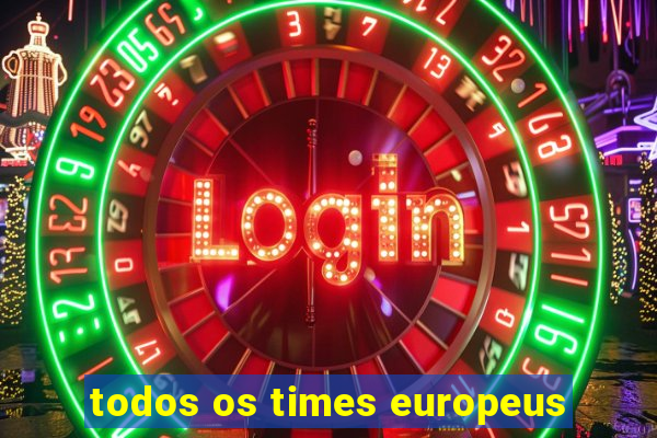 todos os times europeus